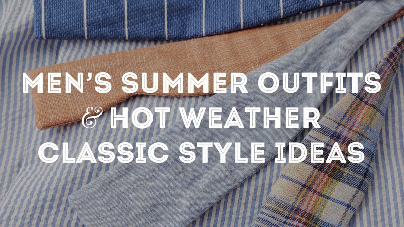 Idéias de trajes masculinos de verão e estilo clássico de clima quente