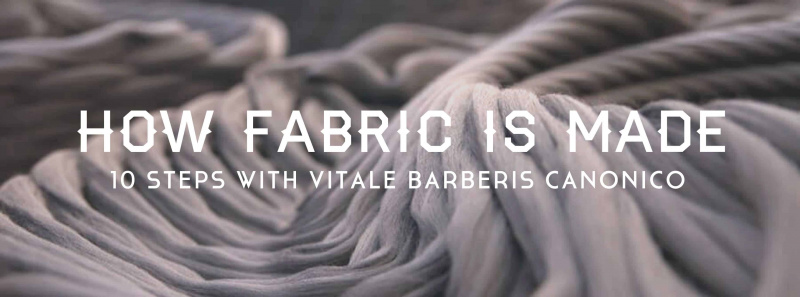 Kuinka kangas valmistetaan – 10 askelta Vitale Barberis Canonicolla