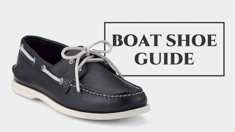 Explication des chaussures bateau : histoire, style, comment les porter Guide d'achat et d'entretien