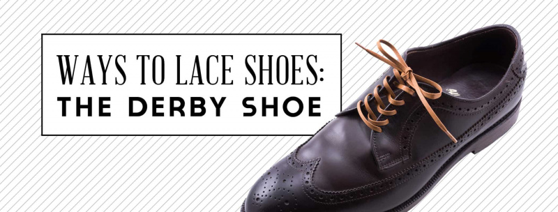 Ways To Lace Shoes - La chaussure derby