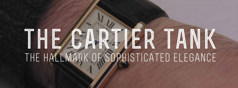 Cartier Tank Watch – A marca registrada da elegância sofisticada